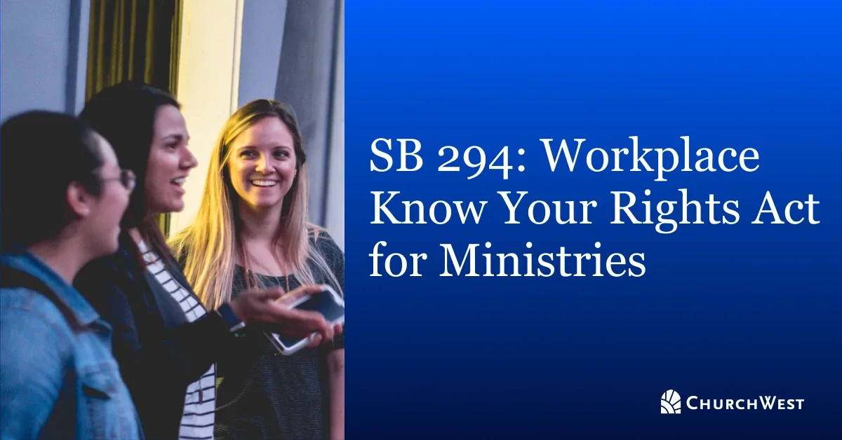 CA SB 294: Workplace Know Your Rights Act For Ministries