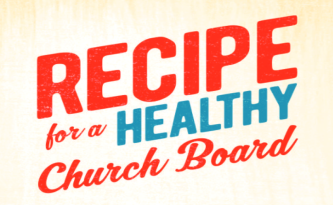 Recipe for a Healthy Church Board